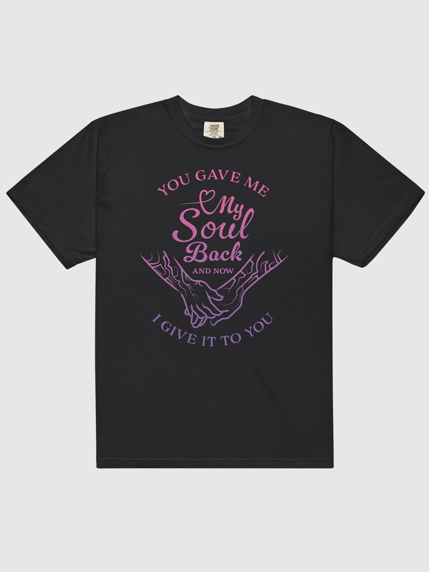 "You Gave Me My Soul Back" Comfort Colors T-Shirt